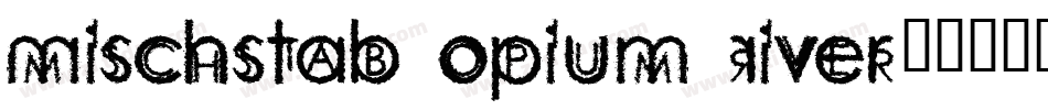 Mischstab Opium River字体转换